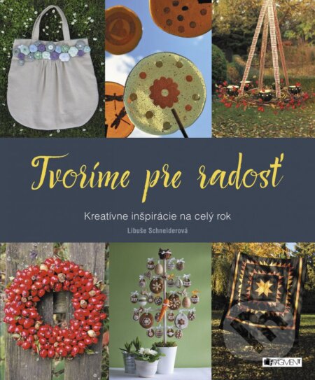 Kniha: Tvoríme pre radosť (Libuše Schneiderová). Fragment, 2016 Kniha: Tvoríme pre radosť (Libuše Schneiderová). Fragment, 2016