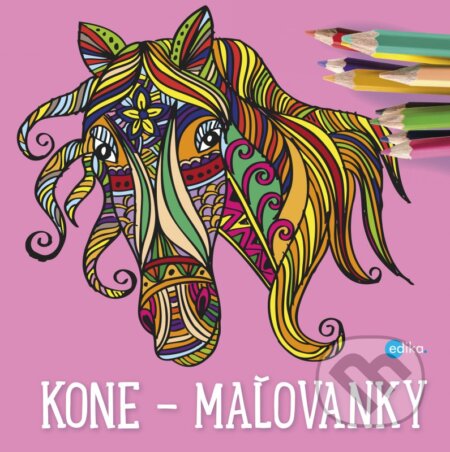 Kniha: Kone - maľovanky (Yulia Mamonova). Edika, 2016 Kniha: Kone - maľovanky (Yulia Mamonova). Edika, 2016