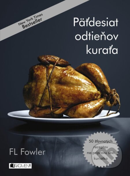 Kniha: Päťdesiat odtieňov kuraťa (F.L. Fowler). Fragment, 2016 Kniha: Päťdesiat odtieňov kuraťa (F.L. Fowler). Fragment, 2016