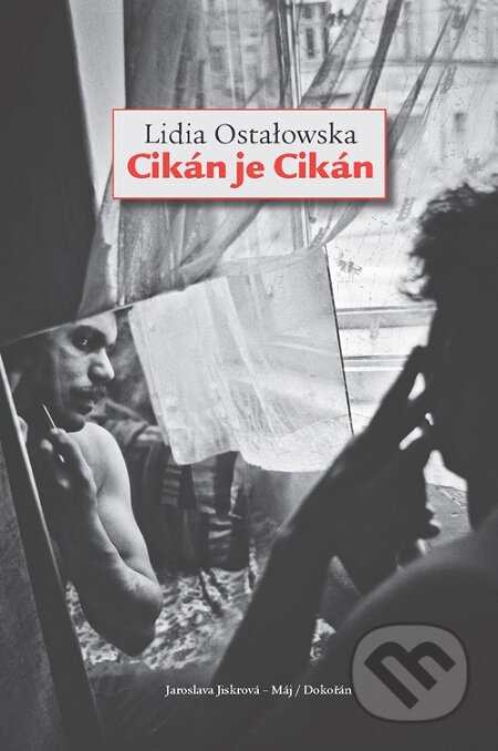 E-kniha: Cikán je Cikán (Lidia Ostałowska). Dokořán, 2016 E-kniha: Cikán je Cikán (Lidia Ostałowska). Dokořán, 2016