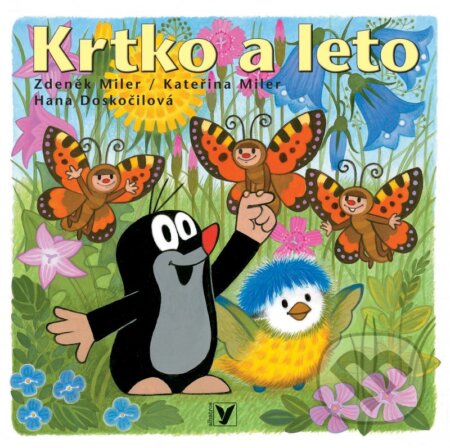 Kniha: Krtko a leto (Hana Doskočilová, Kateřina Miler a Zdeněk Miler). Albatros SK, 2016 Kniha: Krtko a leto (Hana Doskočilová, Kateřina Miler a Zdeněk Miler). Albatros SK, 2016
