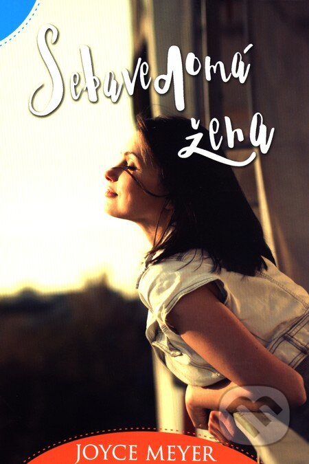 Kniha: Sebavedomá žena (Joyce Meyer). Slovo života international, 2016 Kniha: Sebavedomá žena (Joyce Meyer). Slovo života international, 2016