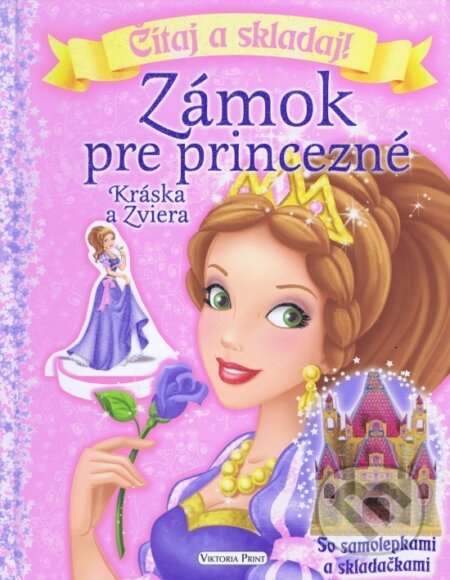 Kniha: Zámok pre princezné: Kráska a Zviera (Viktoria Print). Viktoria Print, 2016 Kniha: Zámok pre princezné: Kráska a Zviera (Viktoria Print). Viktoria Print, 2016