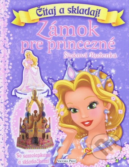Kniha: Zámok pre princezné: Šípková Ruženka (Viktoria Print). Viktoria Print, 2016 Kniha: Zámok pre princezné: Šípková Ruženka (Viktoria Print). Viktoria Print, 2016