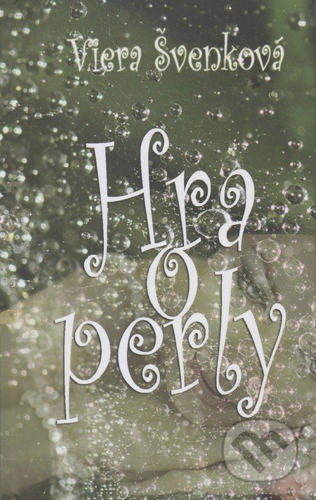 Kniha: Hra o perly (Viera Švenková). Vydavateľstvo Spolku slovenských spisovateľov, 2016 Kniha: Hra o perly (Viera Švenková). Vydavateľstvo Spolku slovenských spisovateľov, 2016