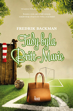 Kniha: Tady byla Britt-Marie (Fredrik Backman). Host, 2016 Kniha: Tady byla Britt-Marie (Fredrik Backman). Host, 2016