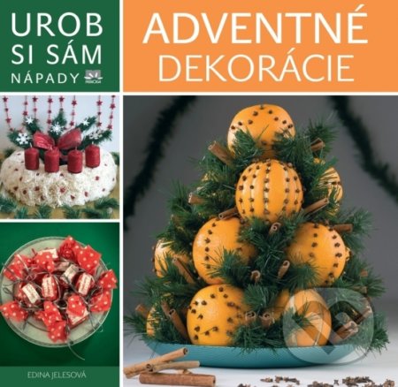 Kniha: Adventné dekorácie (Edina Jeles). Príroda, 2016 Kniha: Adventné dekorácie (Edina Jeles). Príroda, 2016