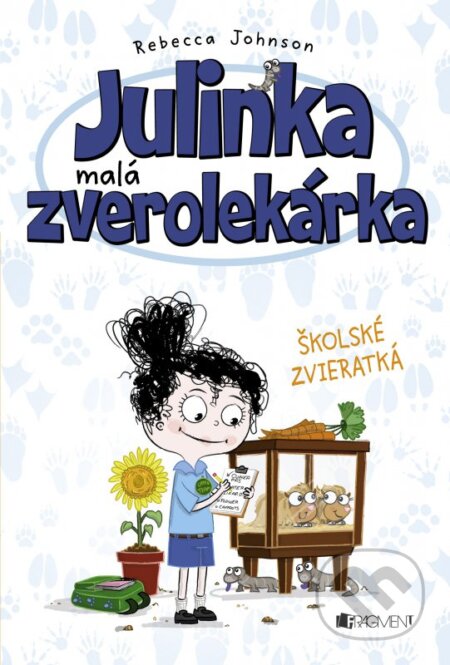 Kniha: Julinka – malá zverolekárka: Školské zvieratká (Rebecca Johnson). Fragment, 2016 Kniha: Julinka – malá zverolekárka: Školské zvieratká (Rebecca Johnson). Fragment, 2016