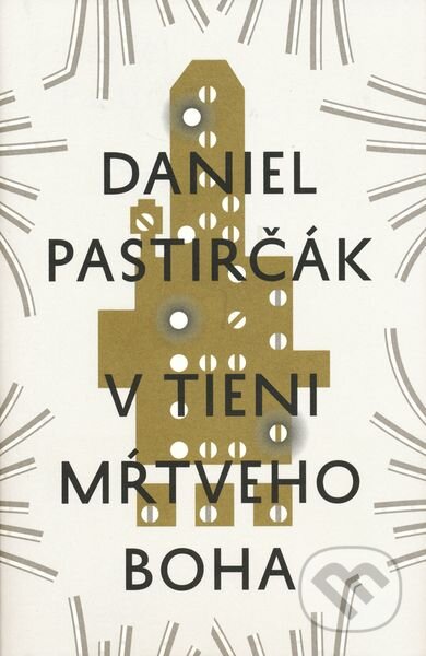 V tieni mŕtveho Boha - Daniel Pastirčák, Literárne informačné centrum, 2016