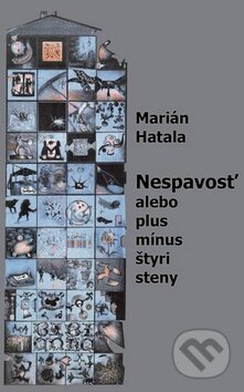 Kniha: Nespavosť alebo plus mínus štyri steny (Marián Hatala). Pectus, 2016 Kniha: Nespavosť alebo plus mínus štyri steny (Marián Hatala). Pectus, 2016
