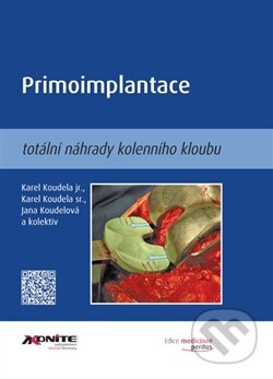 Kniha: Primoimplantace totální náhrady kolenního kloubu (Karel Koudela jr. a Karel Koudela st.). Axonite, 2016 Kniha: Primoimplantace totální náhrady kolenního kloubu (Karel Koudela jr. a Karel Koudela st.). Axonite, 2016