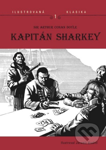 Kniha: Kapitán Sharkey (Arthur Conan Doyle). Nakladatelství Josef Vybíral, 2016 Kniha: Kapitán Sharkey (Arthur Conan Doyle). Nakladatelství Josef Vybíral, 2016