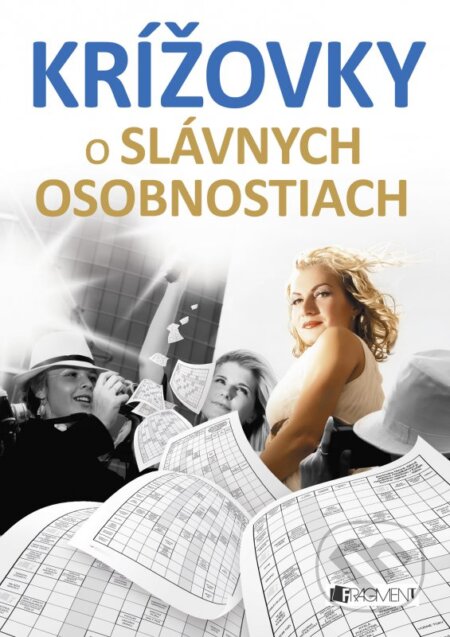 Kniha: Krížovky o slávnych osobnostiach (Fragment). Fragment, 2016 Kniha: Krížovky o slávnych osobnostiach (Fragment). Fragment, 2016