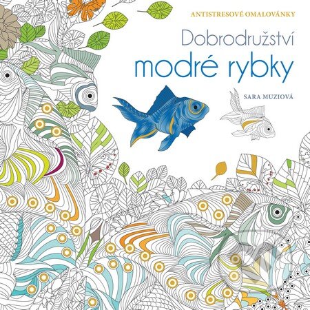 Kniha: Dobrodružství modré rybky (Sara Muzio). Slovart CZ, 2016 Kniha: Dobrodružství modré rybky (Sara Muzio). Slovart CZ, 2016