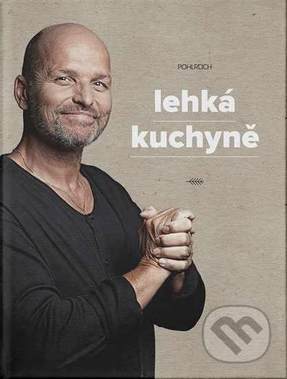 Kniha: Lehká kuchyně (Zdeněk Pohlreich). Sevruga, 2016 Kniha: Lehká kuchyně (Zdeněk Pohlreich). Sevruga, 2016