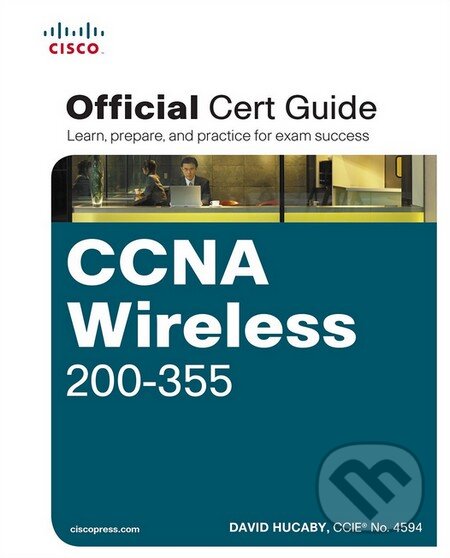 Kniha: CCNA Wireless 200-355 (David Hucaby). Cisco Press, 2016 Kniha: CCNA Wireless 200-355 (David Hucaby). Cisco Press, 2016