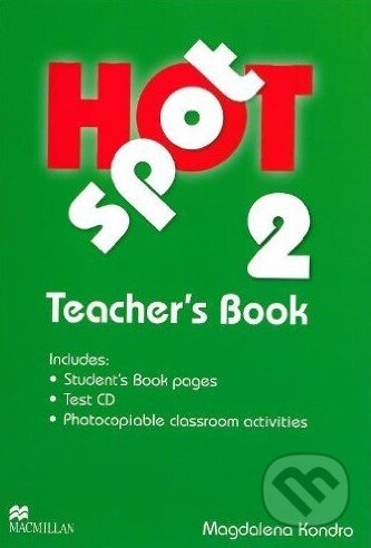 Kniha: Hot Spot 2 - Teacher's Book (Magdalena Kondro). MacMillan, 2009 Kniha: Hot Spot 2 - Teacher's Book (Magdalena Kondro). MacMillan, 2009