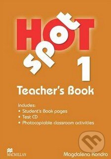Kniha: Hot Spot 1 - Teacher's Book (Magdalena Kondro). MacMillan, 2009 Kniha: Hot Spot 1 - Teacher's Book (Magdalena Kondro). MacMillan, 2009