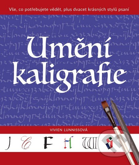 Kniha: Umění kaligrafie (Vivien Lunniss). Slovart CZ, 2016 Kniha: Umění kaligrafie (Vivien Lunniss). Slovart CZ, 2016