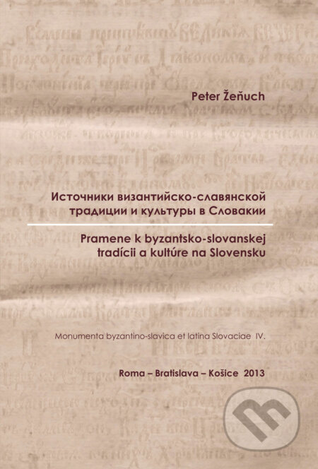 Kniha: Pramene k byzantsko-slovanskej tradícii a kultúre na Slovensku (Peter Žeňuch). Slovenský komitét slavistov, 2013 Kniha: Pramene k byzantsko-slovanskej tradícii a kultúre na Slovensku (Peter Žeňuch). Slovenský komitét slavistov, 2013
