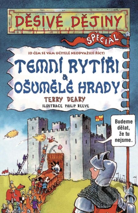 Kniha: Temní rytíři a ošumělé hrady (Terry Deary). Egmont ČR, 2013 Kniha: Temní rytíři a ošumělé hrady (Terry Deary). Egmont ČR, 2013