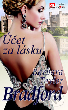 Kniha: Účet za lásku (Barbara Taylor Bradford). Alpress, 2016 Kniha: Účet za lásku (Barbara Taylor Bradford). Alpress, 2016
