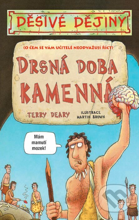 Kniha: Drsná doba kamenná (Terry Deary). Egmont ČR, 2013 Kniha: Drsná doba kamenná (Terry Deary). Egmont ČR, 2013