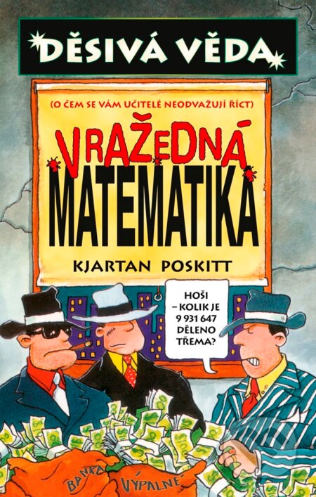 Kniha: Vražedná matematika (Kjartan Poskitt). Egmont ČR, 2013 Kniha: Vražedná matematika (Kjartan Poskitt). Egmont ČR, 2013