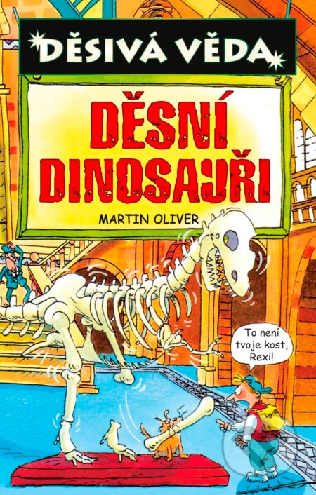 Kniha: Děsní dinosauři (Martin Oliver). Egmont ČR, 2013 Kniha: Děsní dinosauři (Martin Oliver). Egmont ČR, 2013