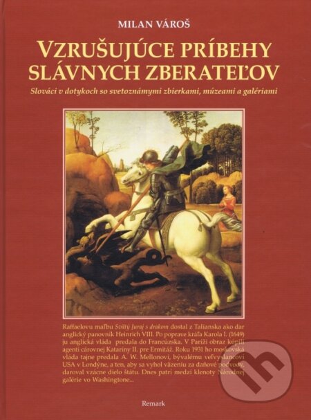 Kniha: Vzrušujúce príbehy slávnych zberateľov (Milan Vároš). Remark, 2016 Kniha: Vzrušujúce príbehy slávnych zberateľov (Milan Vároš). Remark, 2016