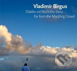Kniha: Daleko od hlučícího davu / Far from the Madding Crowd (Vladimír Birgus). Kant, 2016 Kniha: Daleko od hlučícího davu / Far from the Madding Crowd (Vladimír Birgus). Kant, 2016