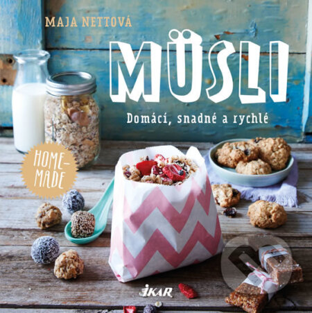 Kniha: Müsli - domácí, snadné a rychlé (Maja Nett). Ikar CZ, 2016 Kniha: Müsli - domácí, snadné a rychlé (Maja Nett). Ikar CZ, 2016