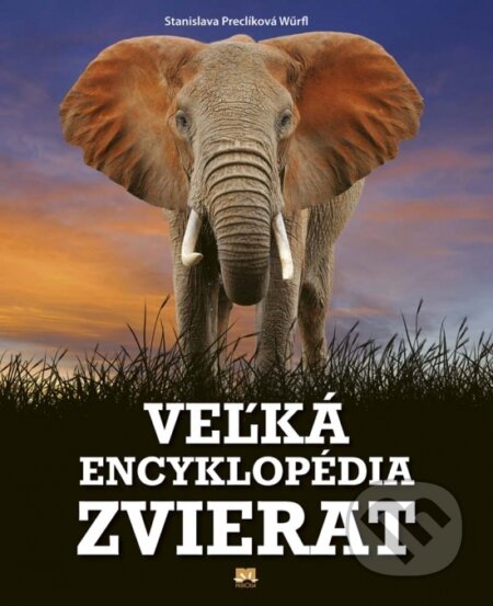 Veľká encyklopédia zvierat - Stanislava Preclíková Wűrfl, Príroda, 2016