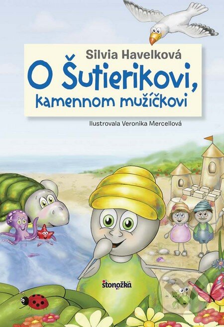 Kniha: O Šutierikovi, kamennom mužíčkovi (Silvia Havelková). Stonožka, 2016 Kniha: O Šutierikovi, kamennom mužíčkovi (Silvia Havelková). Stonožka, 2016