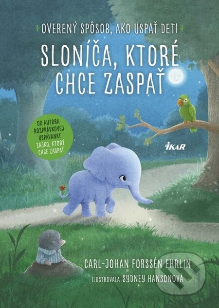 Kniha: Sloníča, ktoré chce zaspať (Carl-Johan Forssén Ehrlin). Ikar, 2016 Kniha: Sloníča, ktoré chce zaspať (Carl-Johan Forssén Ehrlin). Ikar, 2016