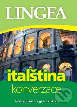 Kniha: Italština - konverzace (Lingea). Lingea, 2016 Kniha: Italština - konverzace (Lingea). Lingea, 2016