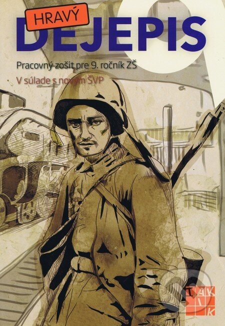 Kniha: Hravý dejepis 9 (Taktik). Taktik, 2016 Kniha: Hravý dejepis 9 (Taktik). Taktik, 2016