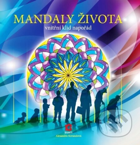Kniha: Mandaly života (Alexandra Kovandová). Bhakti, 2016 Kniha: Mandaly života (Alexandra Kovandová). Bhakti, 2016
