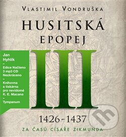 Audiokniha: Husitská epopej III. (Vlastimil Vondruška). Tympanum, 2016 Audiokniha: Husitská epopej III. (Vlastimil Vondruška). Tympanum, 2016