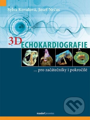 Kniha: 3D Echokardiografie (Josef Nečas a Sylva Kovalová). Maxdorf, 2016 Kniha: 3D Echokardiografie (Josef Nečas a Sylva Kovalová). Maxdorf, 2016