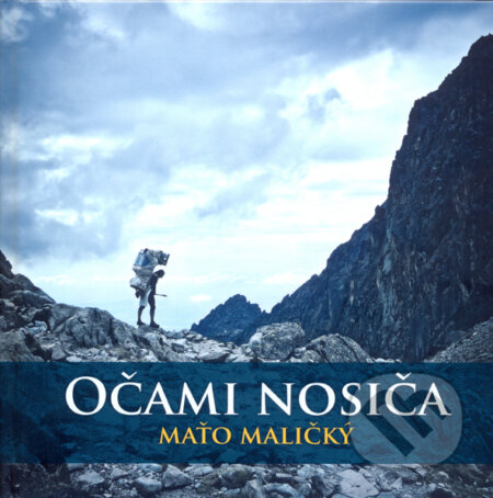 Kniha: Očami nosiča (Maťo Maličký). Maťo Maličký, 2013 Kniha: Očami nosiča (Maťo Maličký). Maťo Maličký, 2013