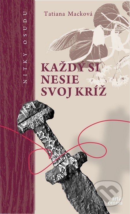 Kniha: Každý si nesie svoj kríž (Tatiana Macková). Artis Omnis, 2016 Kniha: Každý si nesie svoj kríž (Tatiana Macková). Artis Omnis, 2016