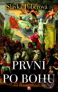 Kniha: První po bohu (Slávka Poberová). Alpress, 2017 Kniha: První po bohu (Slávka Poberová). Alpress, 2017