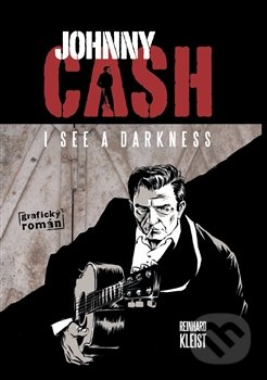 Kniha: Johnny Cash (Reinhard Kleist). Argo, 2016 Kniha: Johnny Cash (Reinhard Kleist). Argo, 2016