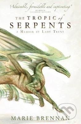 Kniha: The Tropic of Serpents (Marie Brennan). Titan Books, 2014 Kniha: The Tropic of Serpents (Marie Brennan). Titan Books, 2014