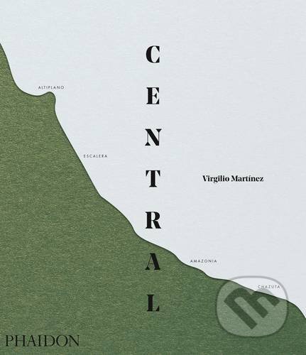 Kniha: Central (Virgilio Martinez). Phaidon, 2016 Kniha: Central (Virgilio Martinez). Phaidon, 2016