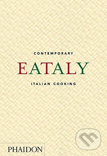 Kniha: Eataly (Phaidon). Phaidon, 2016 Kniha: Eataly (Phaidon). Phaidon, 2016