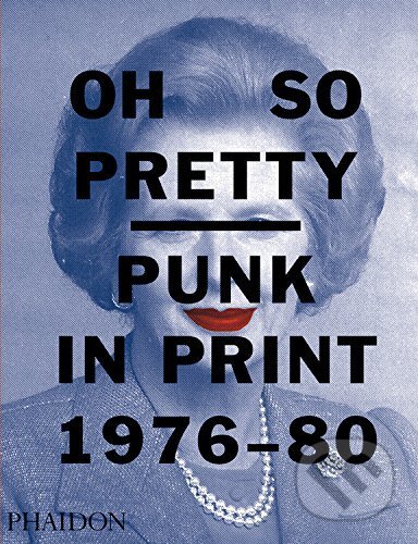 Kniha: Oh So Pretty (Rick Poynor). Phaidon, 2016 Kniha: Oh So Pretty (Rick Poynor). Phaidon, 2016