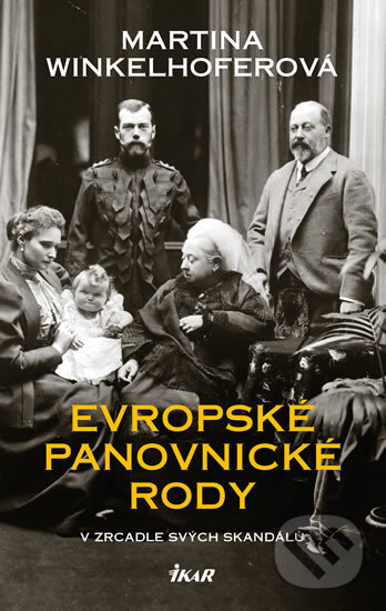 Kniha: Evropské panovnické rody (Martina Winkelhofer). Ikar CZ, 2016 Kniha: Evropské panovnické rody (Martina Winkelhofer). Ikar CZ, 2016
