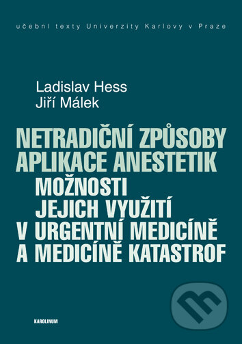 Kniha: Netradiční způsoby aplikace anestetik (Jiří Málek a Ladislav Hess). Univerzita Karlova v Praze, 2016 Kniha: Netradiční způsoby aplikace anestetik (Jiří Málek a Ladislav Hess). Univerzita Karlova v Praze, 2016